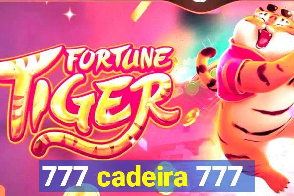 777 cadeira 777